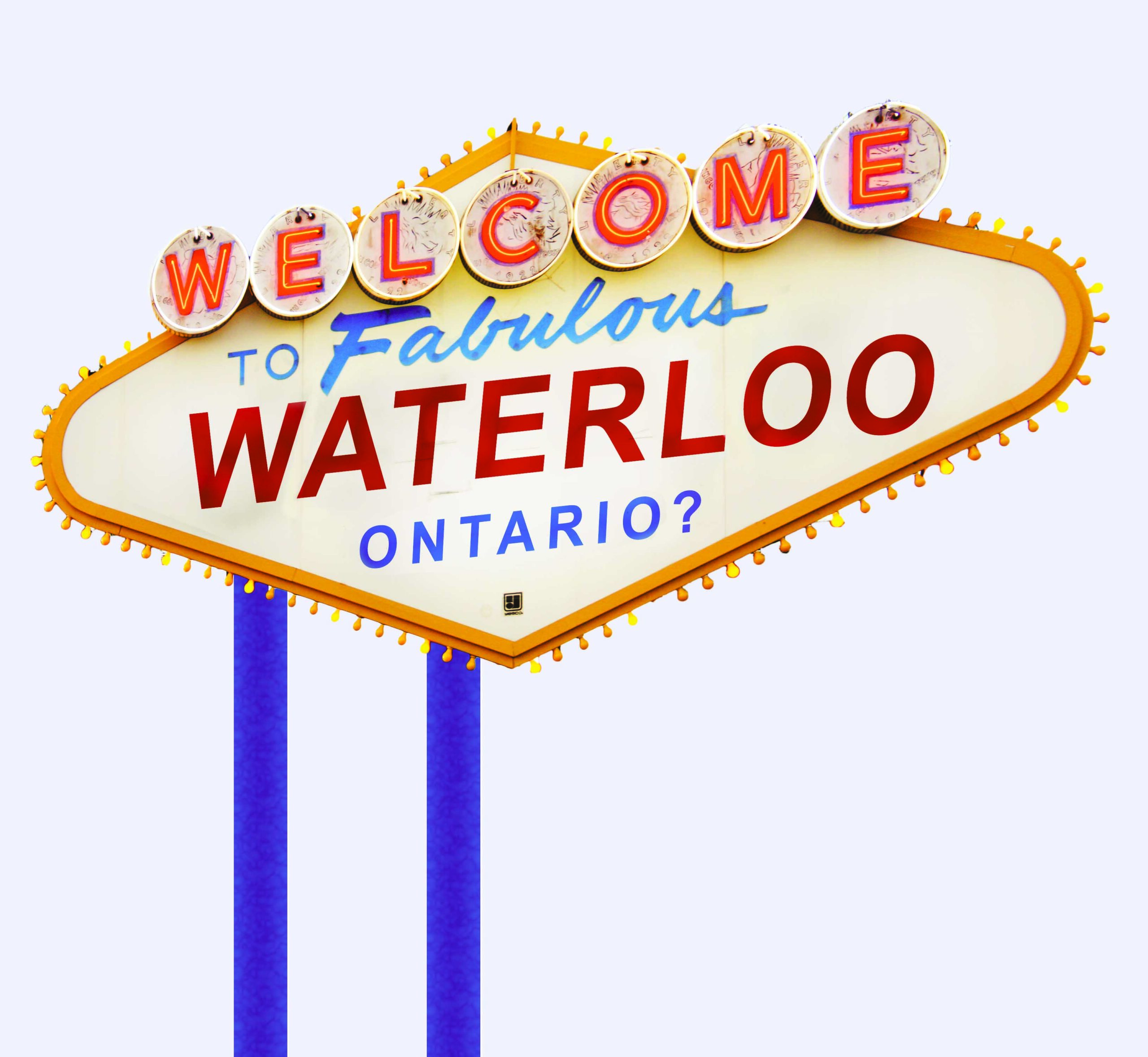 Welcome to fabulous Waterloo, Ontario?